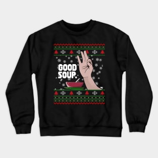 GOOD SOUP. Viral Tik Tok Meme Ugly Christmas Sweater Funny Trend Xmas Sweatshirt Shirt Gift Idea Crewneck Sweatshirt